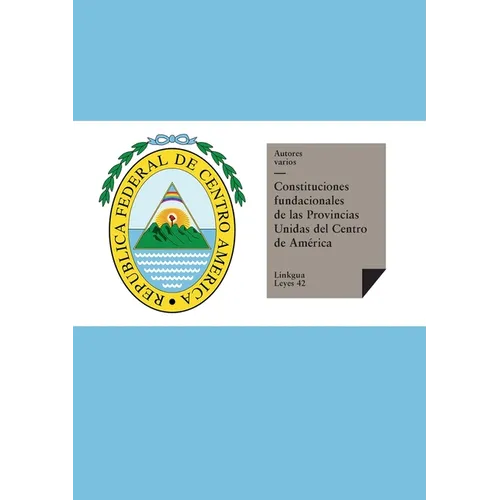 Constituciones fundacionales de las Provincias Unidas del Centro de América