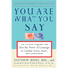 You Are What You Say: The Proven Program That Uses the Power of Language to Combat Stress, Anger, and Depression