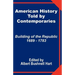 American History Told by Contemporaries: Building of the Republic 1689 - 1783