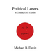 Political Losers: In Canada, U.S., Ukraine