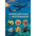 A Snorkeller's Guide to the Mediterranean: A Photographic Id Guide to the Most Commonly Encountered Marine Species