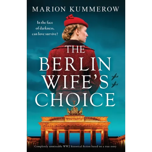 The Berlin Wife's Choice: Completely unmissable WW2 historical fiction based on a true story