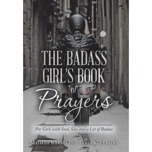 The Badass Girl's Book of Prayers: For Girls with Soul, Sass and a Lot of Badass