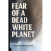 Fear of a Dead White Planet