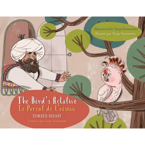 The Bird's Relative / Le Parent de l'oiseau: Bilingual English-French Edition / Édition bilingue anglais-français