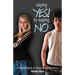 Saying Yes! to Saying No: A parent's guide to values-based abstinence