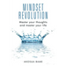 Mindset Revolution: Master your thoughts and master your life