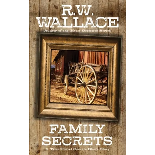 Family Secrets: A Time Travel Secrets Short Story