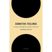 Cognitive Feelings: An Essay on the Affective Interfaces of the Mind
