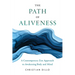 The Path of Aliveness: A Contemporary Zen Approach to Awakening Body and Mind