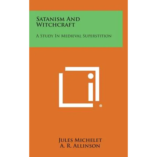 Satanism and Witchcraft: A Study in Medieval Superstition