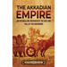 The Akkadian Empire: An Enthralling Overview of the Rise and Fall of the Akkadians