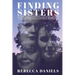 Finding Sisters: How One Adoptee Used DNA Testing and Determination to Uncover Family Secrets and Find Her Birth Family