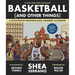 Basketball (and Other Things): A Collection of Questions Asked, Answered, Illustrated