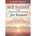 Still Faithful - 90 Day Christian Devotional for Seniors: One Daily Act of Blessing, Rooted in Scripture and Prayer, to Rediscover Purpose and Leave a