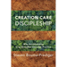 Creation Care Discipleship: Why Earthkeeping Is an Essential Christian Practice