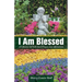 I Am Blessed: A Collection Of Faith-based Prayers And Affirmations