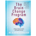 The Brain Change Program: 6 Steps to Renew Your Mind and Transform Your Life