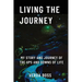 Living The Journey: My Story and Journey of The Ups and Downs of Life