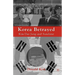 Korea Betrayed: Kim Dae Jung and Sunshine