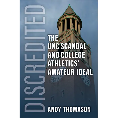 Discredited: The Unc Scandal and College Athletics' Amateur Ideal