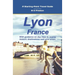 Lyon, France: Plus the Saône and Rhône Confluence Region