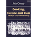 Cooking, Cuisine and Class: A Study in Comparative Sociology