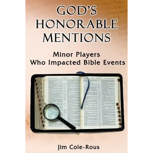 God's Honorable Mentions: Minor Players Who Impacted Bible Events