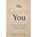 The Clearer You: How Seeing Yourself Clearly Changes Your Relationships, Your Work, and the Life You Are Building