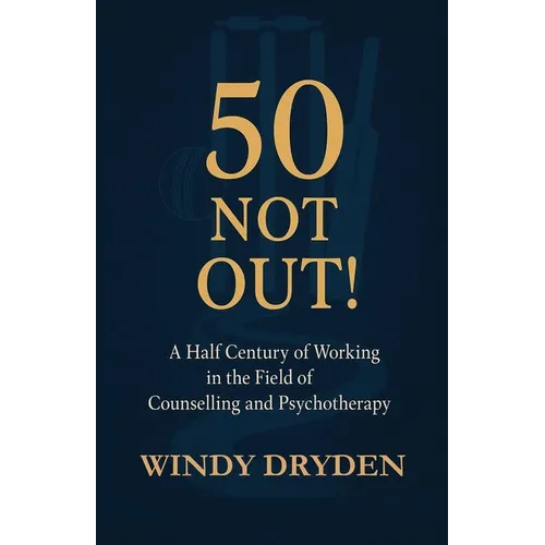 50 Not Out!: A Half Century of Working in the Field of Counselling and Psychotherapy