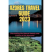 Azores Travel Guide 2023: Discovering the Natural beauty and Culture of the Azoreans