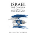 Israel the Chosen or the Enemy?
