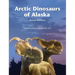 Arctic Dinosaurs of Alaska