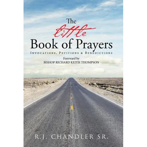 The Little Book of Prayers: Invocations, Petitions & Benedictions