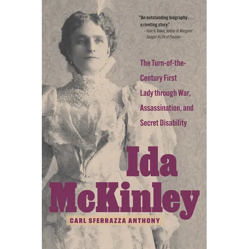 Ida McKinley: The Turn-of-the-Century First Lady Through War, Assassination, and Secret Disability