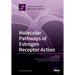 Molecular Pathways of Estrogen Receptor Action