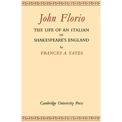 John Florio: The Life of an Italian in Shakespeare's England