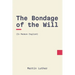 The Bondage of the Will: In Modern, Updated English