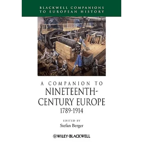A Companion to Nineteenth-Century Europe, 1789 - 1914