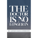 The Doctor is No Longer In