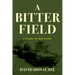 A Bitter Field: A Roads to War Novel