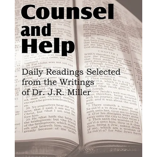 Counsel and Help, Daily Readings Selected from the Writings of Dr. J.R. Miller