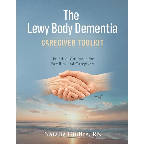 The Lewy Body Dementia: Caregiver Toolkit