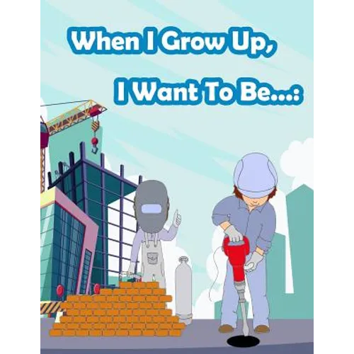 When I Grow Up, I Want To Be...: Fun Activity for Kids in Career theme Coloring, Mazes, Trace numbers, Count the number and More. (Activity book for K
