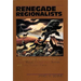 Renegade Regionalists: The Modern Independence of Grant Wood, Thomas Hart Benton, and John Steuart Curry