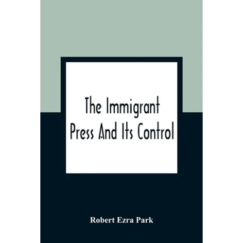 The Immigrant Press And Its Control