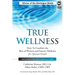 True Wellness: How to Combine the Best of Western and Eastern Medicine for Optimal Health