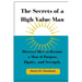 The Secrets of a High-Value Man: Discover How to Become a Man of Purpose, Dignity, and Strength.
