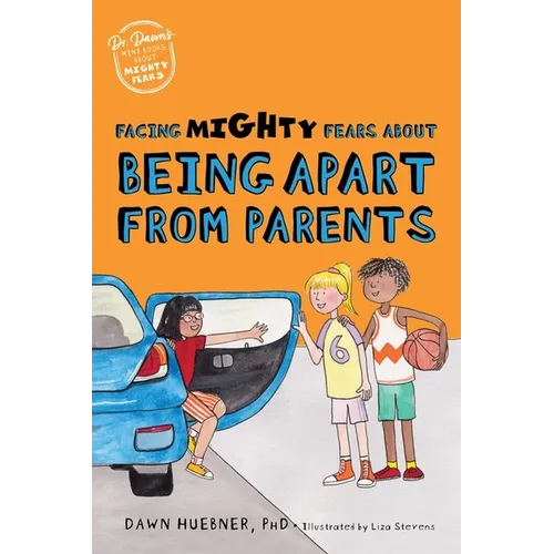 Facing Mighty Fears about Being Apart from Parents