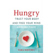 Hungry: Trust Your Body and Free Your Mind around Food